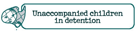 Unaccompanied children in detention