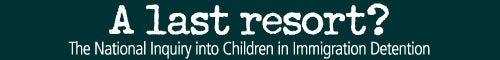 A last resort? The National Inquiry into Children in Immigration Detention