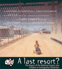 Cover CD-ROM : A last resort? The report of the National Inquiry into Children in Immigration Detention