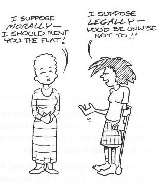 cartoon: "I suppose morally I should rent you the flat." "I suppose legally you'd be unwise not to."