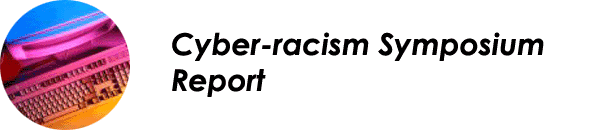 Cyber-racism Symposium Report