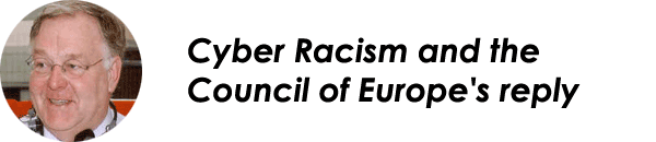 Cyber Racism and the Council of Europe's reply