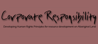 Corporate Responsibility - Developing principles on Resource Developmenton Indigenous land