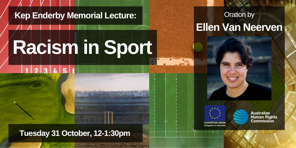 Kep Enderby Memorial Lecture: Racism in Sport. Oration by Ellen Van Neerven. With AHRC and EU Delegation logos, background of different sporting fields (soccer, tennis, golf, running, football).